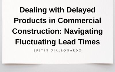 Dealing with Delayed Products in Commercial Construction: Navigating Fluctuating Lead Times