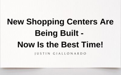 New Shopping Centers Are Being Built — Now Is the Best Time!