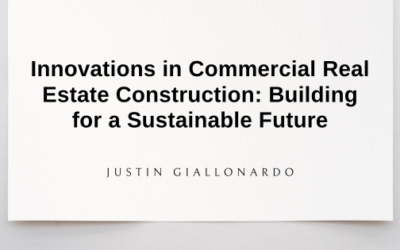 Innovations in Commercial Real Estate Construction: Building for a Sustainable Future
